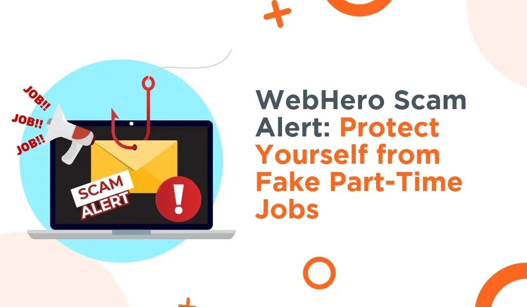 WebHero Scam Alert: Don’t Fall for Fake Part-Time Job Offers